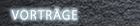 Vortr&auml;ge